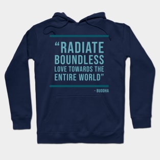 Radiate boundless love towards the entire world - Buddhist Quote Hoodie